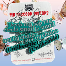 Load image into Gallery viewer, I keep my circle small