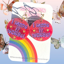 Load image into Gallery viewer, Made it Worse