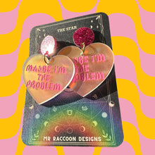 Load image into Gallery viewer, Maybe I’m Problem